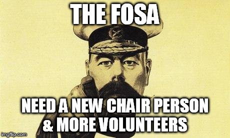 lord kitchener | THE FOSA; NEED A NEW CHAIR PERSON & MORE VOLUNTEERS | image tagged in lord kitchener | made w/ Imgflip meme maker