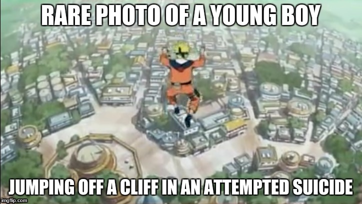 Rare picture of Young boy committing suicide | RARE PHOTO OF A YOUNG BOY; JUMPING OFF A CLIFF IN AN ATTEMPTED SUICIDE | image tagged in meme,naruto,suicide,photo of the day | made w/ Imgflip meme maker