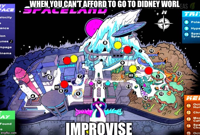 Hell | WHEN YOU CAN'T AFFORD TO GO TO DIDNEY WORL; IMPROVISE | image tagged in spaceballs | made w/ Imgflip meme maker