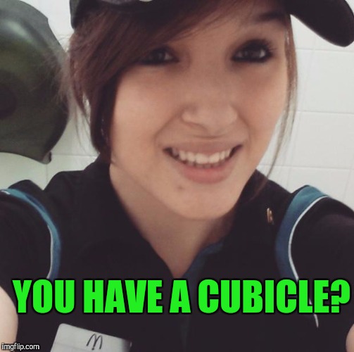 YOU HAVE A CUBICLE? | made w/ Imgflip meme maker