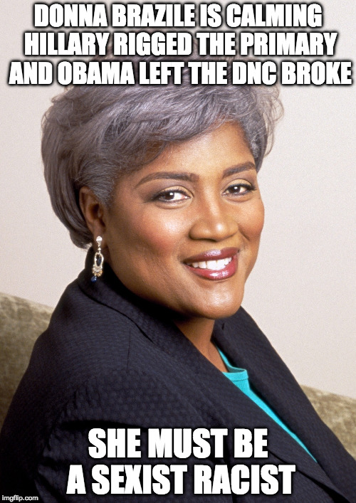 The Former Chair of the DNC  | DONNA BRAZILE IS CALMING HILLARY RIGGED THE PRIMARY AND OBAMA LEFT THE DNC BROKE; SHE MUST BE A SEXIST RACIST | image tagged in donna brazile,sexist,barack obama,donald trump,hillary clinton,bernie sanders | made w/ Imgflip meme maker