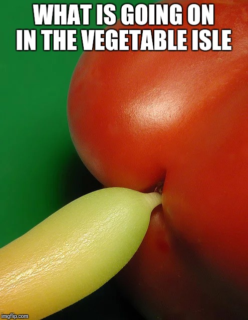 WHAT IS GOING ON IN THE VEGETABLE ISLE | made w/ Imgflip meme maker
