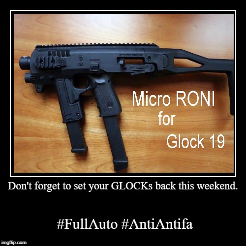 Don't Forget to Set Your GLOCKs Back This Weekend | image tagged in funny,demotivationals,glock,antiantifa | made w/ Imgflip demotivational maker