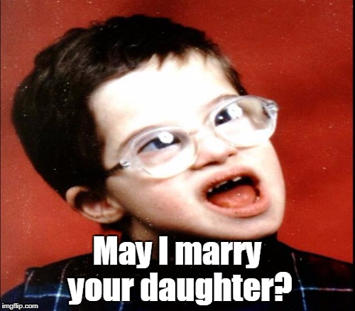 May I marry your daughter? | made w/ Imgflip meme maker