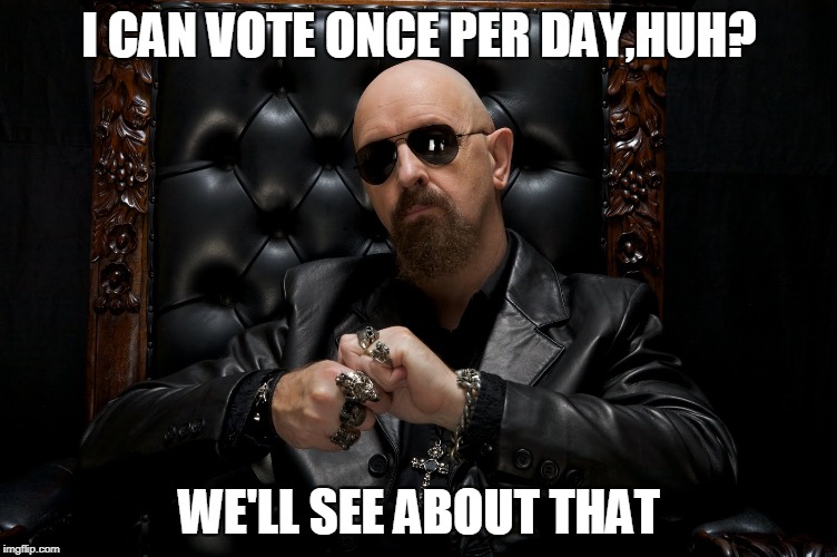 I CAN VOTE ONCE PER DAY,HUH? WE'LL SEE ABOUT THAT | made w/ Imgflip meme maker