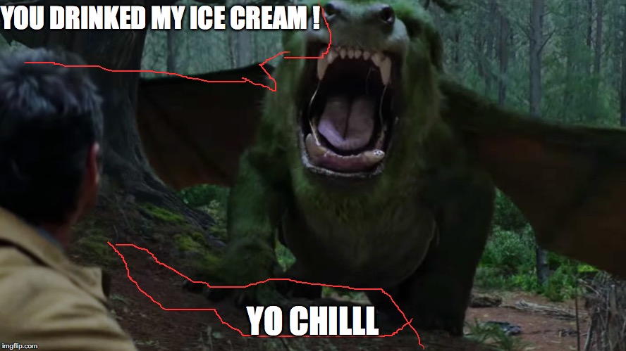 YOU DRINKED MY ICE CREAM ! YO CHILLL | image tagged in petes dragon | made w/ Imgflip meme maker