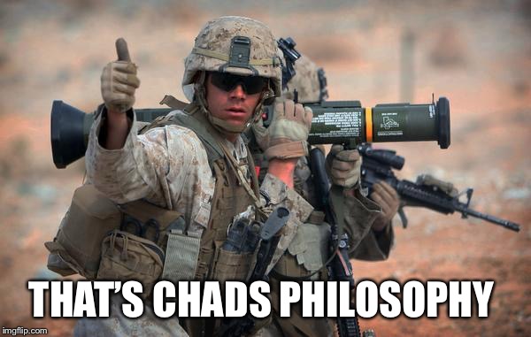 THAT’S CHADS PHILOSOPHY | made w/ Imgflip meme maker