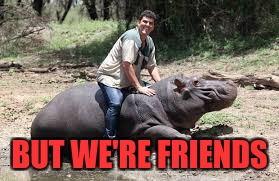 BUT WE'RE FRIENDS | made w/ Imgflip meme maker