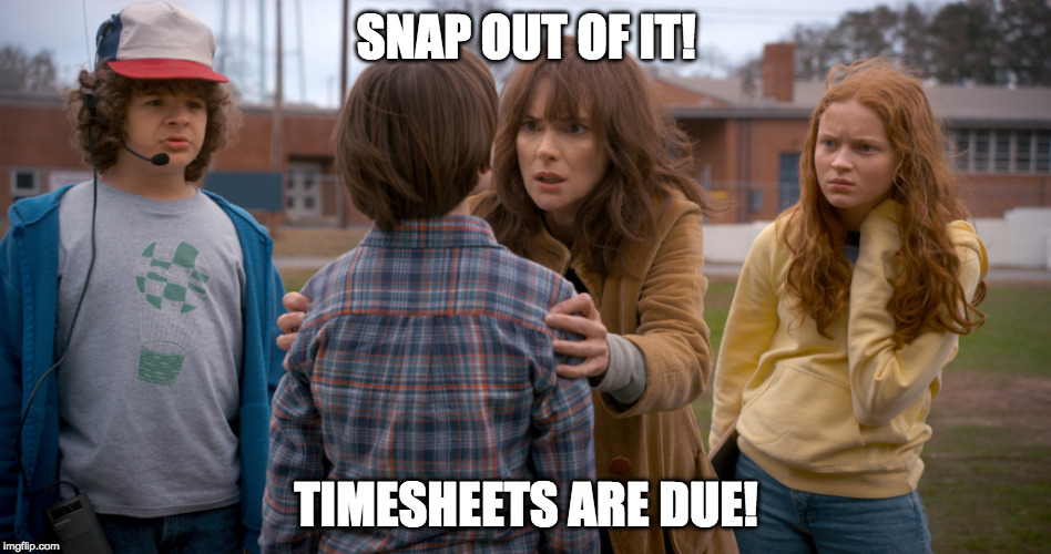 SNAP OUT OF IT! TIMESHEETS ARE DUE! | image tagged in st timesheets | made w/ Imgflip meme maker