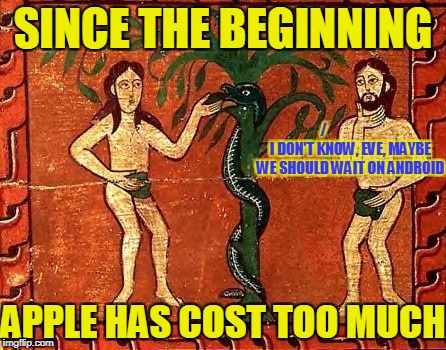 iPhone X - Satan's new tool for spreading the knowledge of good and evil | SINCE THE BEGINNING; /                   I DON'T KNOW, EVE, MAYBE WE SHOULD WAIT ON ANDROID; APPLE HAS COST TOO MUCH | image tagged in memes,apple,iphone x,android,puns,bad pun | made w/ Imgflip meme maker