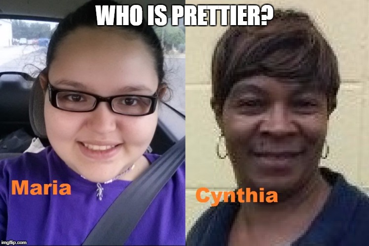 Maria vs Cynthia | WHO IS PRETTIER? | image tagged in latina | made w/ Imgflip meme maker