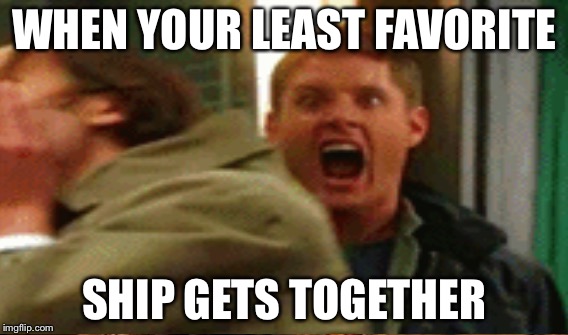 That face tho | WHEN YOUR LEAST FAVORITE; SHIP GETS TOGETHER | image tagged in dean winchester,funny memes,sorry,i have no idea what i am doing,i had to,that face tho | made w/ Imgflip meme maker