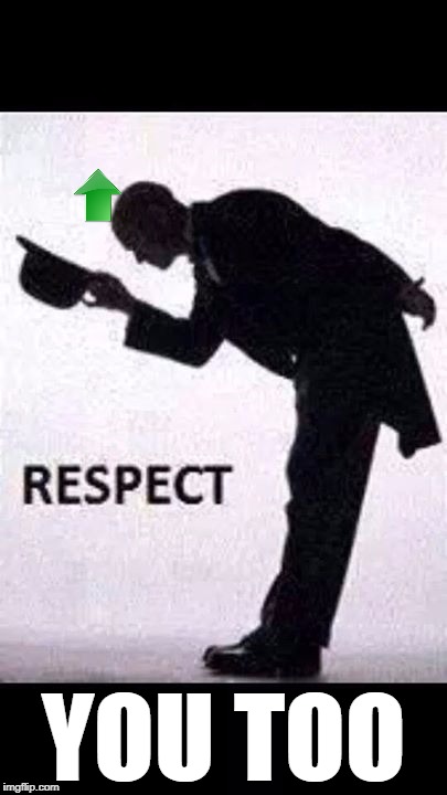 tip hat respect | YOU TOO | image tagged in tip hat respect | made w/ Imgflip meme maker