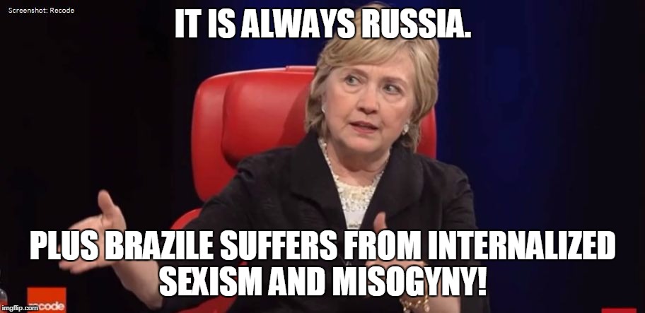 Conspiracy Hillary | IT IS ALWAYS RUSSIA. PLUS BRAZILE SUFFERS FROM INTERNALIZED SEXISM AND MISOGYNY! | image tagged in conspiracy hillary | made w/ Imgflip meme maker