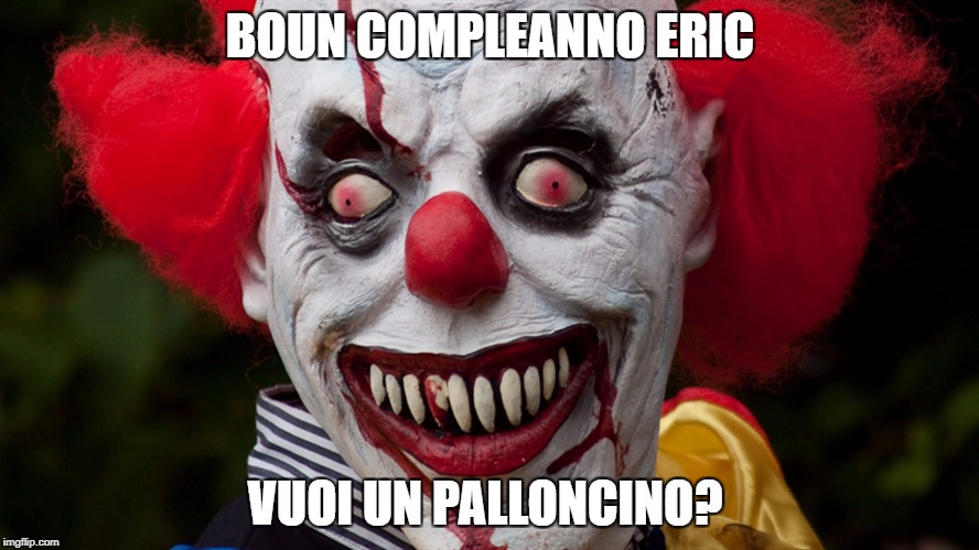 BOUN COMPLEANNO ERIC; VUOI UN PALLONCINO? | image tagged in buon compleanno | made w/ Imgflip meme maker