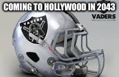 Predicted in 2017 - in 2043 there will be a new AFL football team called the Hollywood Vaders | COMING TO HOLLYWOOD IN 2043 | image tagged in las vegas running vaders,memes from the future | made w/ Imgflip meme maker