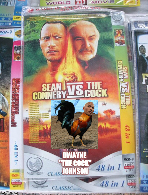 DWAYNE "THE COCK'' JOHNSON | image tagged in the rock,cock,dwayne johnson,sean connery | made w/ Imgflip meme maker