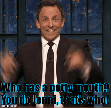 Jenni Potty mouth | Who has a potty mouth? You do Jenni, that's who! | image tagged in gifs,jenni,potty mouth | made w/ Imgflip video-to-gif maker
