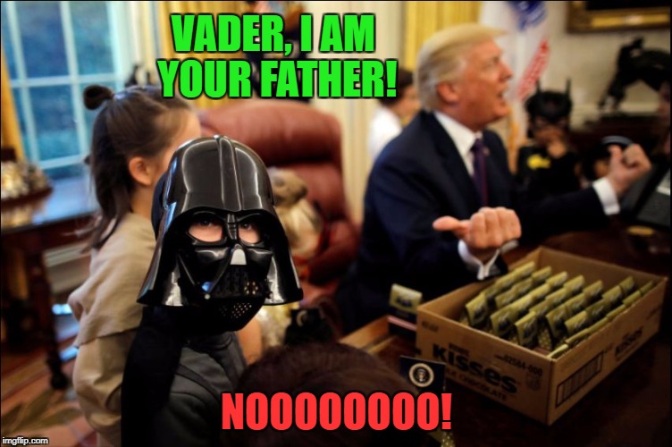 More Halloween at the White House! | VADER, I AM YOUR FATHER! NOOOOOOOO! | image tagged in vader trump,halloween,white house,father,darth vader luke skywalker,nooooooooo | made w/ Imgflip meme maker