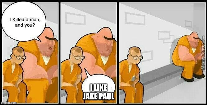 prisoners blank | I LIKE JAKE PAUL | image tagged in prisoners blank,jake paul | made w/ Imgflip meme maker