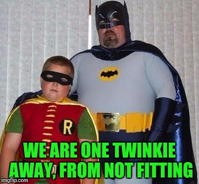 WE ARE ONE TWINKIE AWAY, FROM NOT FITTING | made w/ Imgflip meme maker