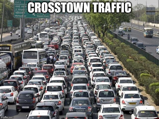 CROSSTOWN TRAFFIC | made w/ Imgflip meme maker