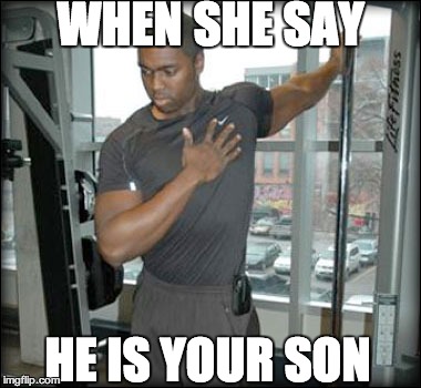 Aint nobody got time for that XD | WHEN SHE SAY; HE IS YOUR SON | image tagged in successful black man,black man,black children,aint nobody got time for that,not racist | made w/ Imgflip meme maker