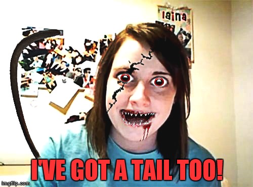 I'VE GOT A TAIL TOO! | made w/ Imgflip meme maker