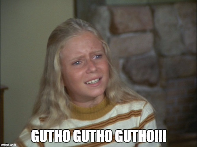 marcia marcia marcia | GUTHO GUTHO GUTHO!!! | image tagged in marcia marcia marcia | made w/ Imgflip meme maker