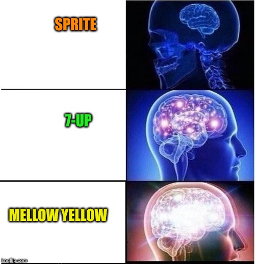 Expanding Brain | SPRITE; 7-UP; MELLOW YELLOW | image tagged in expanding brain | made w/ Imgflip meme maker