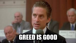 GREED IS GOOD | made w/ Imgflip meme maker