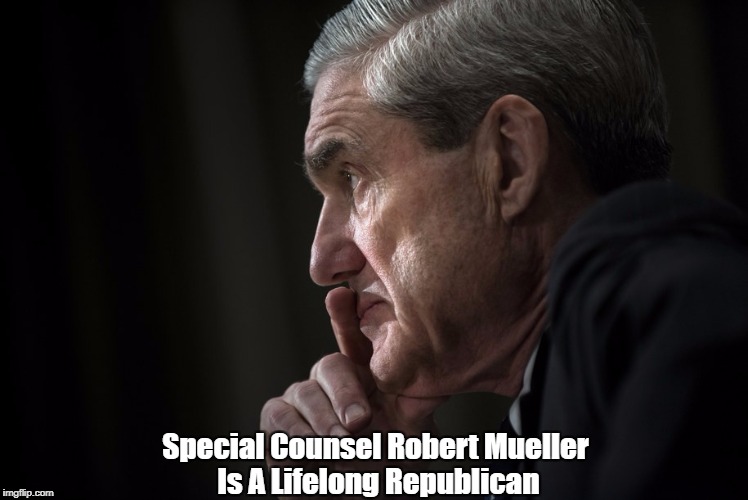 Special Counsel Robert Mueller Is A Lifelong Republican | made w/ Imgflip meme maker