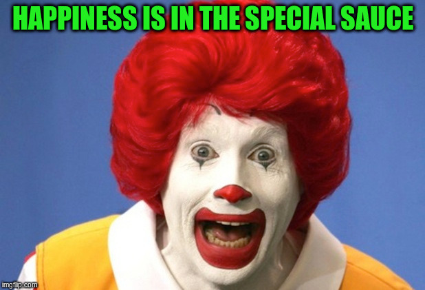 HAPPINESS IS IN THE SPECIAL SAUCE | made w/ Imgflip meme maker