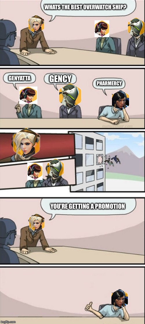 You're getting a promotion | WHATS THE BEST OVERWATCH SHIP? GENYATTA; GENCY; PHARMERCY; YOU'RE GETTING A PROMOTION | image tagged in you're getting a promotion | made w/ Imgflip meme maker
