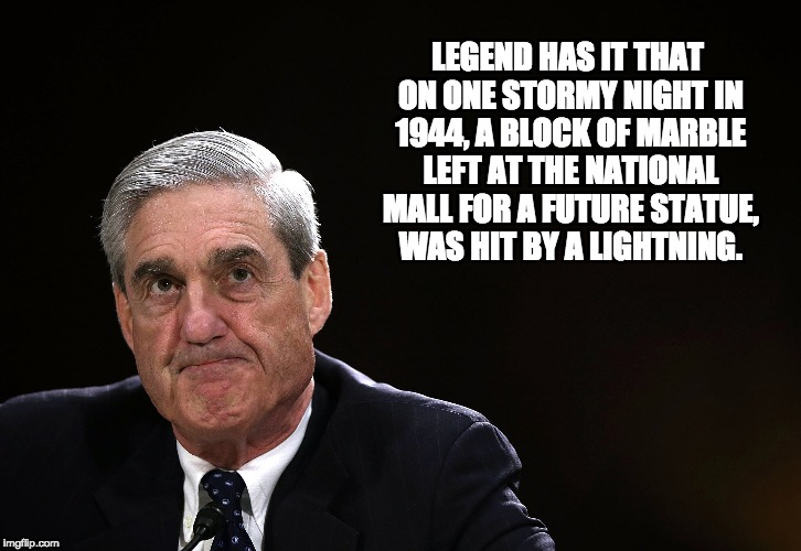 Origin Story | LEGEND HAS IT THAT ON ONE STORMY NIGHT IN 1944, A BLOCK OF MARBLE LEFT AT THE NATIONAL MALL FOR A FUTURE STATUE, WAS HIT BY A LIGHTNING. | image tagged in robert mueller,mueller time,trump,trump russia collusion,origin story | made w/ Imgflip meme maker