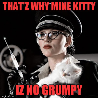 THAT'Z WHY MINE KITTY IZ NO GRUMPY | made w/ Imgflip meme maker