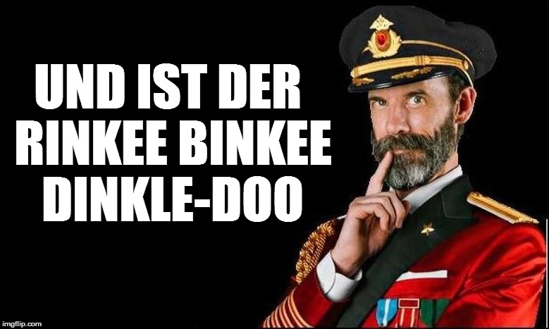 UND IST DER RINKEE BINKEE DINKLE-DOO | made w/ Imgflip meme maker