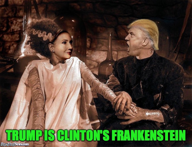 Bride of... |  TRUMP IS CLINTON'S FRANKENSTEIN | image tagged in donald trump,hillary clinton,rigged elections,government corruption,frankenstein | made w/ Imgflip meme maker