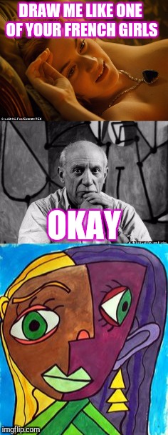 Picasso draws Rose from Titanic | DRAW ME LIKE ONE OF YOUR FRENCH GIRLS; OKAY | image tagged in picasso | made w/ Imgflip meme maker