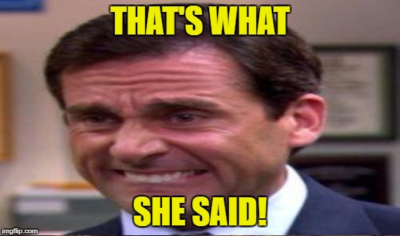 THAT'S WHAT SHE SAID! | made w/ Imgflip meme maker