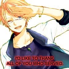 Here's a salute to all.(Military week A Chad-, SpursFanFromAround, DashHopes and jbmemegeek event) | I'D LIKE TO THANK ALL OF YOU WHO SERVED. | image tagged in military week,hetalia,salute | made w/ Imgflip meme maker