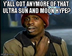 My 3DS system is ready! | Y'ALL GOT ANYMORE OF THAT ULTRA SUN AND MOON HYPE? | image tagged in memes,yall got any more of | made w/ Imgflip meme maker