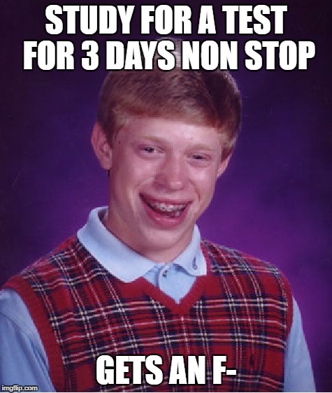 Bad Luck Brian Meme | STUDY FOR A TEST FOR 3 DAYS NON STOP GETS AN F- | image tagged in memes,bad luck brian | made w/ Imgflip meme maker