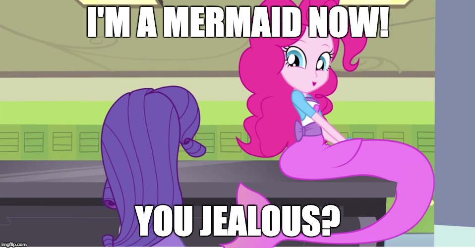 Looks hot! (why did I say that?) | I'M A MERMAID NOW! YOU JEALOUS? | image tagged in memes,my little pony,pinkie pie,mermaid | made w/ Imgflip meme maker