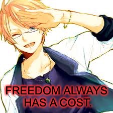 FREEDOM ALWAYS HAS A COST. | made w/ Imgflip meme maker