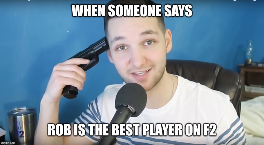 Neat mike suicide | WHEN SOMEONE SAYS; ROB IS THE BEST PLAYER ON F2 | image tagged in neat mike suicide | made w/ Imgflip meme maker