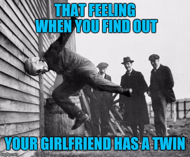football | THAT FEELING WHEN YOU FIND OUT; YOUR GIRLFRIEND HAS A TWIN | image tagged in football | made w/ Imgflip meme maker