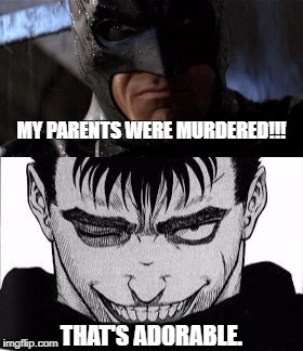Tragic Backstory | MY PARENTS WERE MURDERED!!! THAT'S ADORABLE. | image tagged in gutshasitworse | made w/ Imgflip meme maker