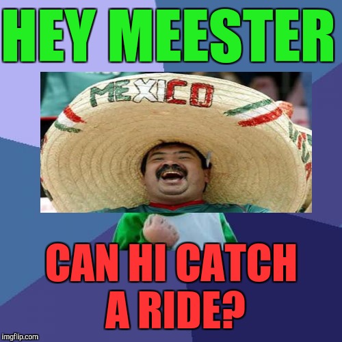 Success Kid Meme | HEY MEESTER CAN HI CATCH A RIDE? | image tagged in memes,success kid | made w/ Imgflip meme maker