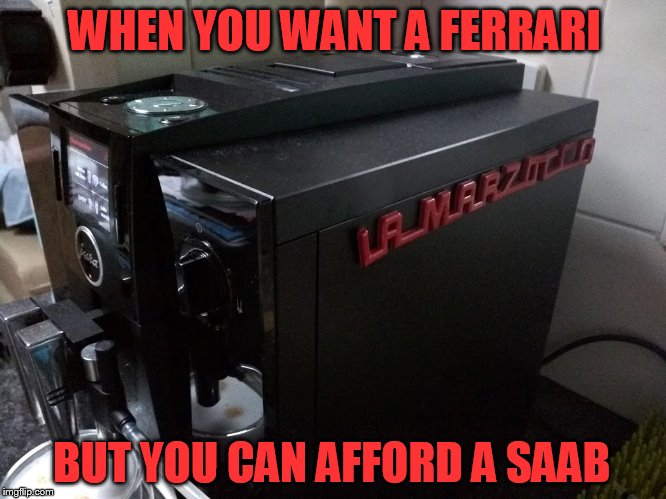 WHEN YOU WANT A FERRARI BUT YOU CAN AFFORD A SAAB | made w/ Imgflip meme maker